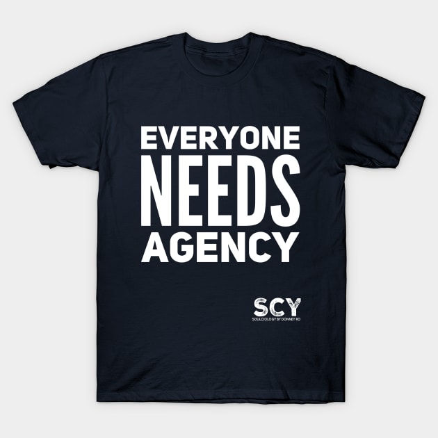 EVERYONE NEEDS AGENCY T-Shirt by DR1980